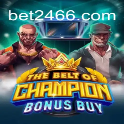TheBeltOfChampionBonusBuy: Descubra o Novo Fenômeno de Entretenimento em 2466bet.com